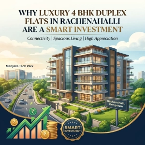 Why Luxury 4 BHK Duplex Flats in Rachenahalli Are a Smart Investment